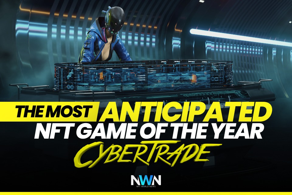 The Most Anticipated NFT Game of the Year – CyberTrade