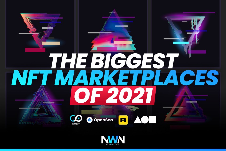 The Biggest NFT Marketplaces in 2021
