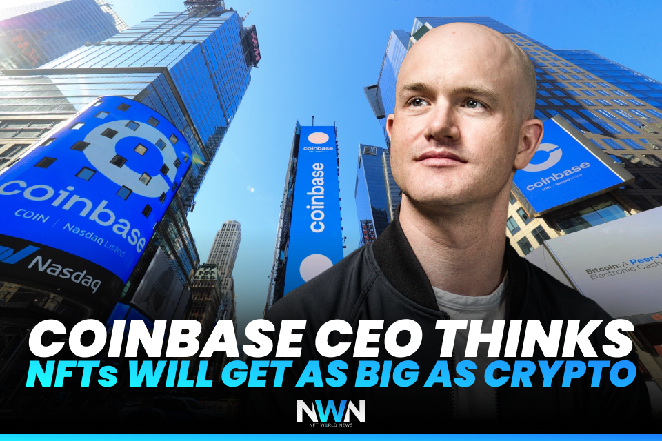 Coinbase CEO Thinks NFTs Will Get As Big As Crypto