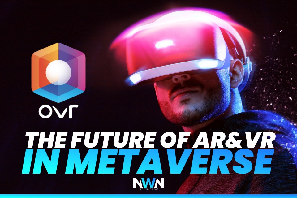 OVR – The Future of AR & VR in Metaverse