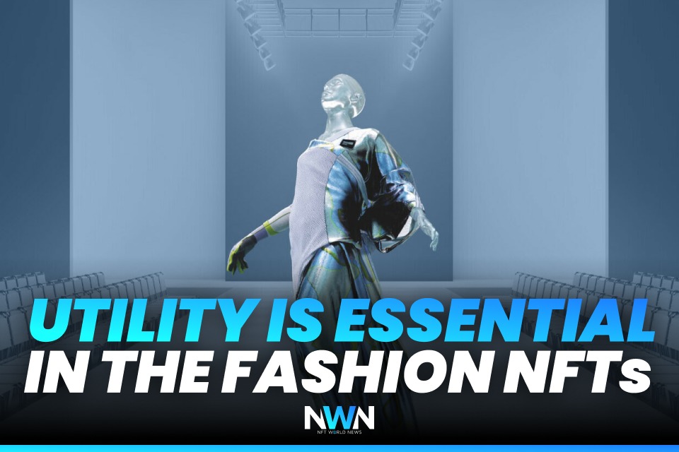 Utility Is Essential In The Fashion NFTs