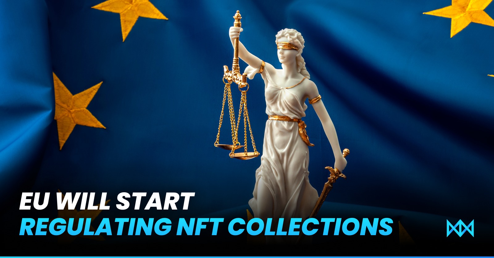 New EU Law Will Regulate NFT Collections Like Cryptocurrencies