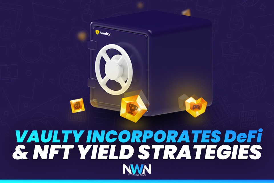 Vaulty Incorporates DeFi & NFT Yield Strategies