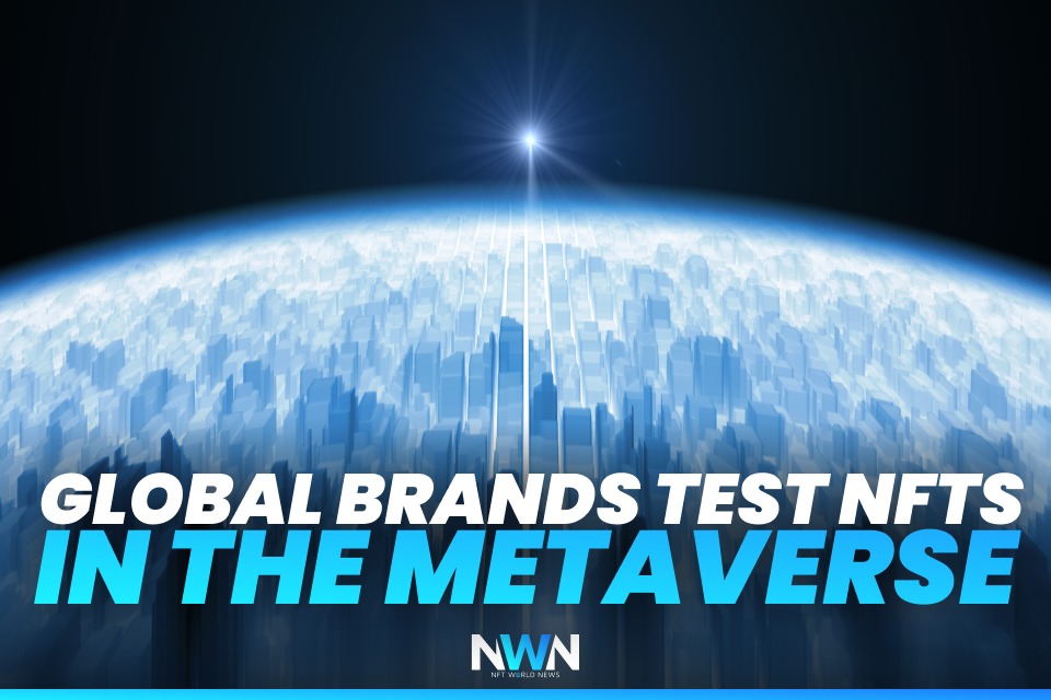 Global Brands Test NFTs in the Metaverse