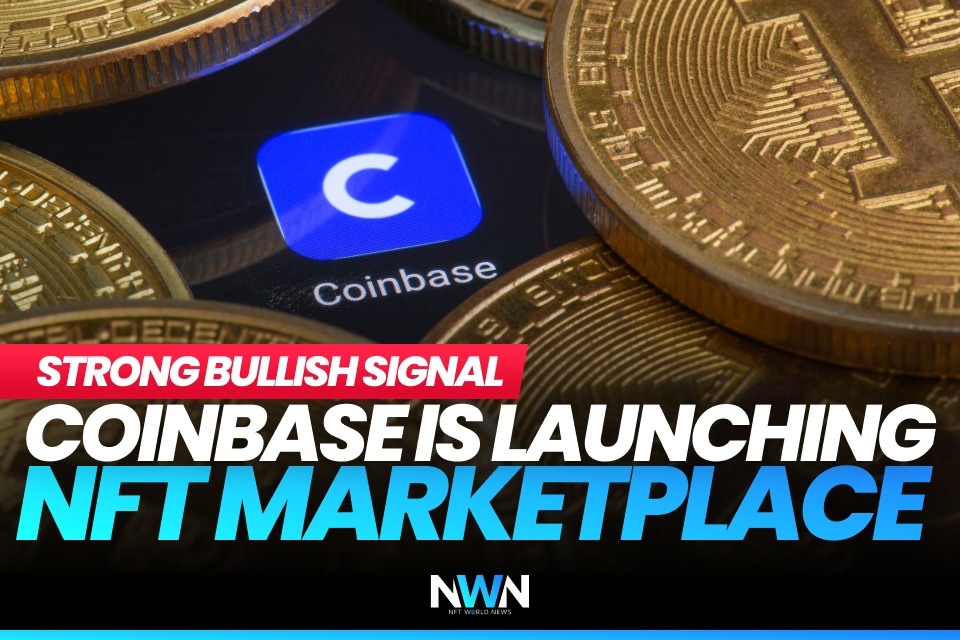 Strong Bullish Signal - Coinbase is Launching NFT Marketplace