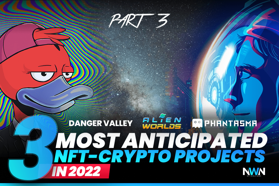 3 Most Anticipated NFT-Crypto Projects In 2022 (part 3)