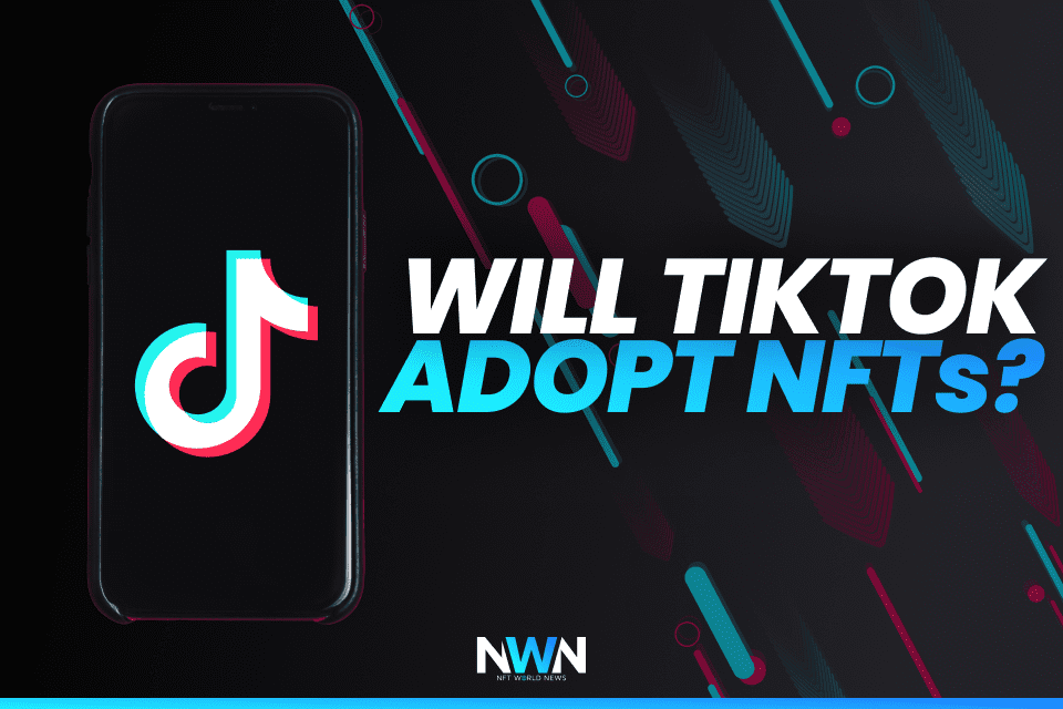 Will TikTok adopt NFTs?