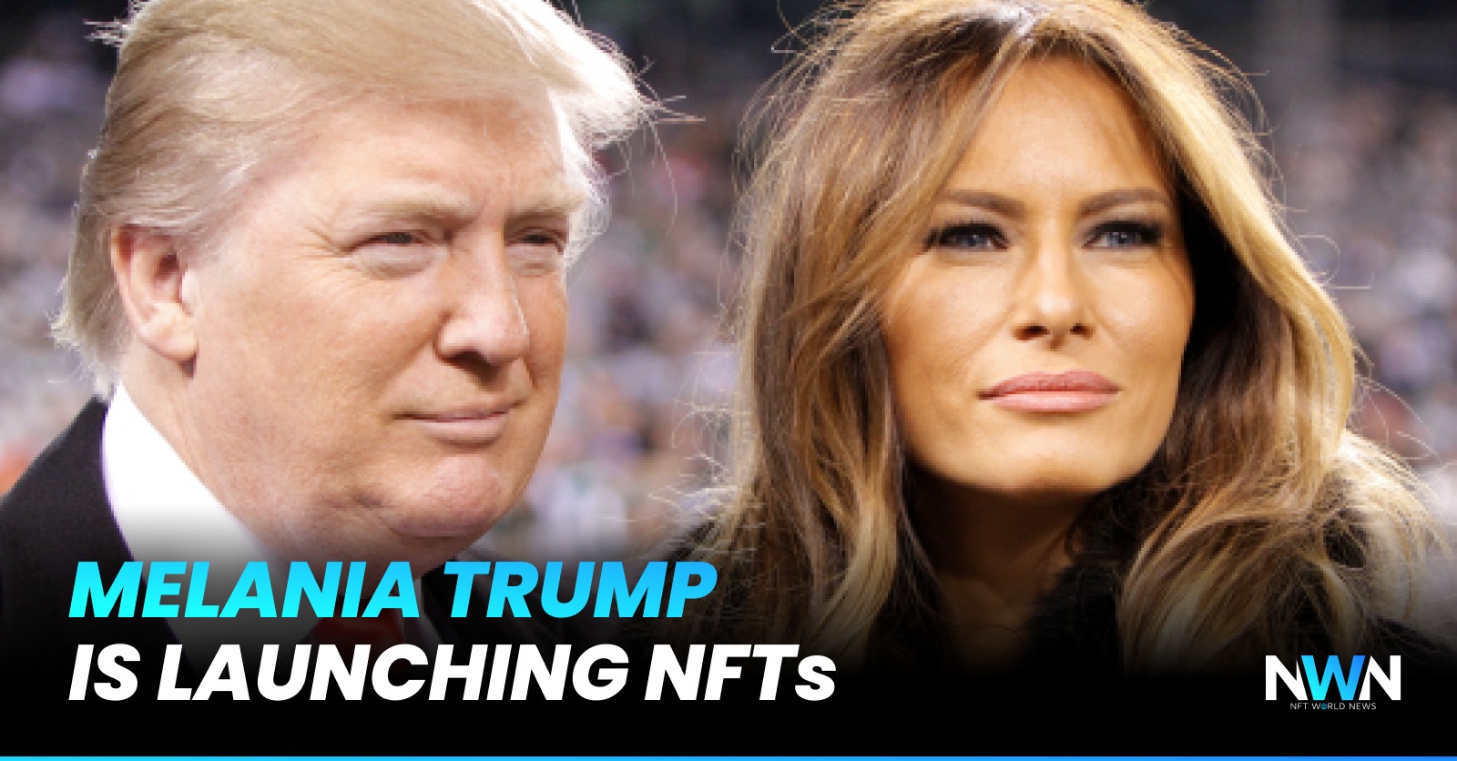Melania Trump Is Launching NFTs About Trump's “Iconic” Moments