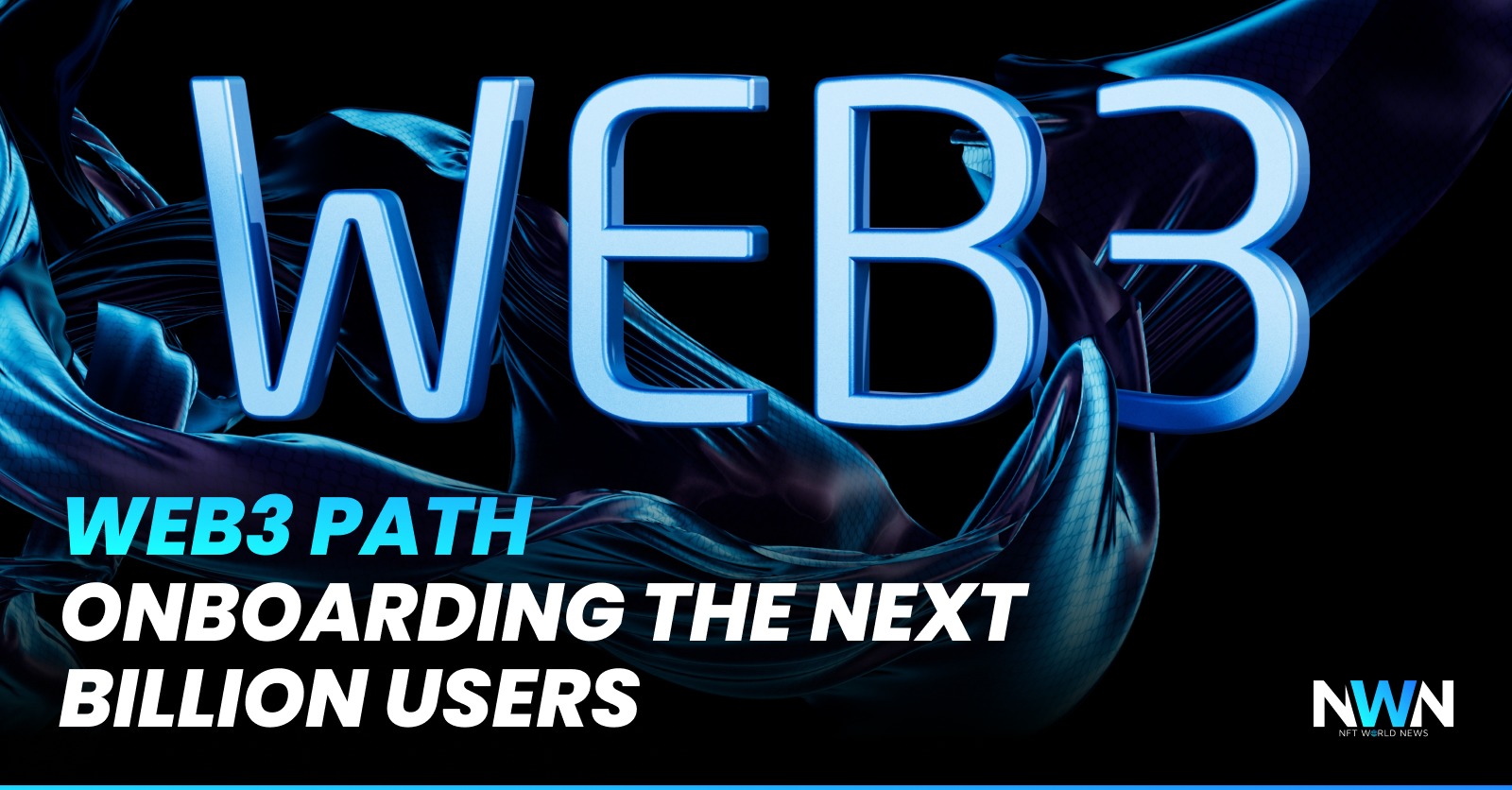 The Path Ahead For Web3: Onboarding The Next Billion Users