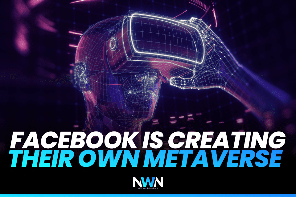 Facebook is Creating Their Own Metaverse