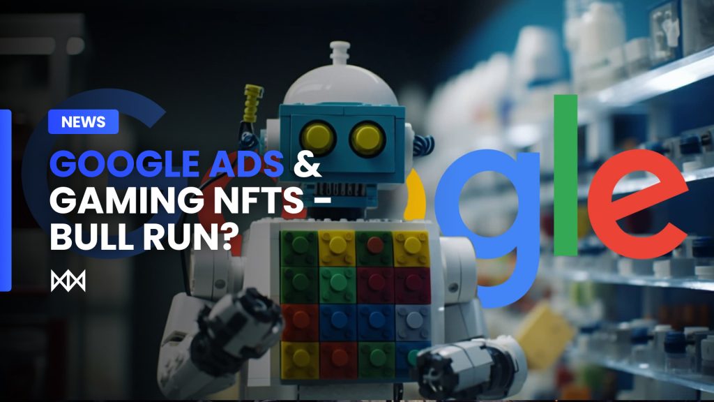 Google ads and gaming nfts - next crypto bull run